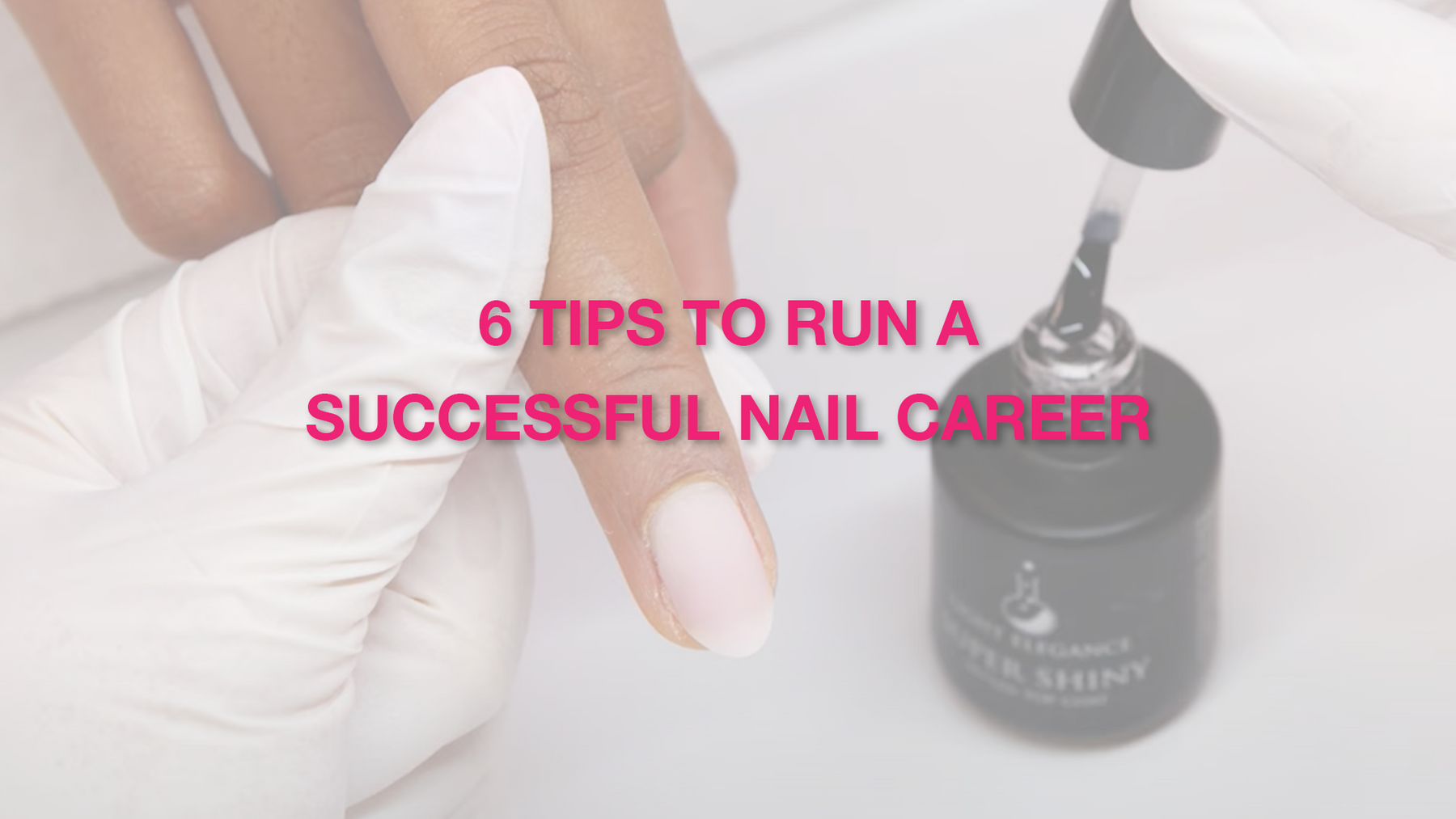 Top 6 Tips for How to Run a Successful Nail Career and Business | Nail Tech Business | Nail Professional | Nail Salon Advice