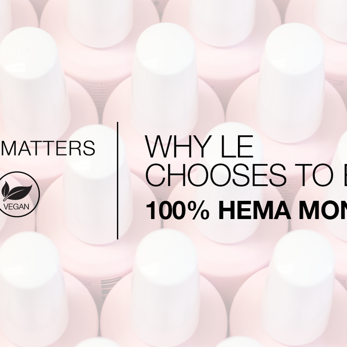 Why LE Chooses to be HEMA Free | HEMA Free Gel Nail Products Made in the USA