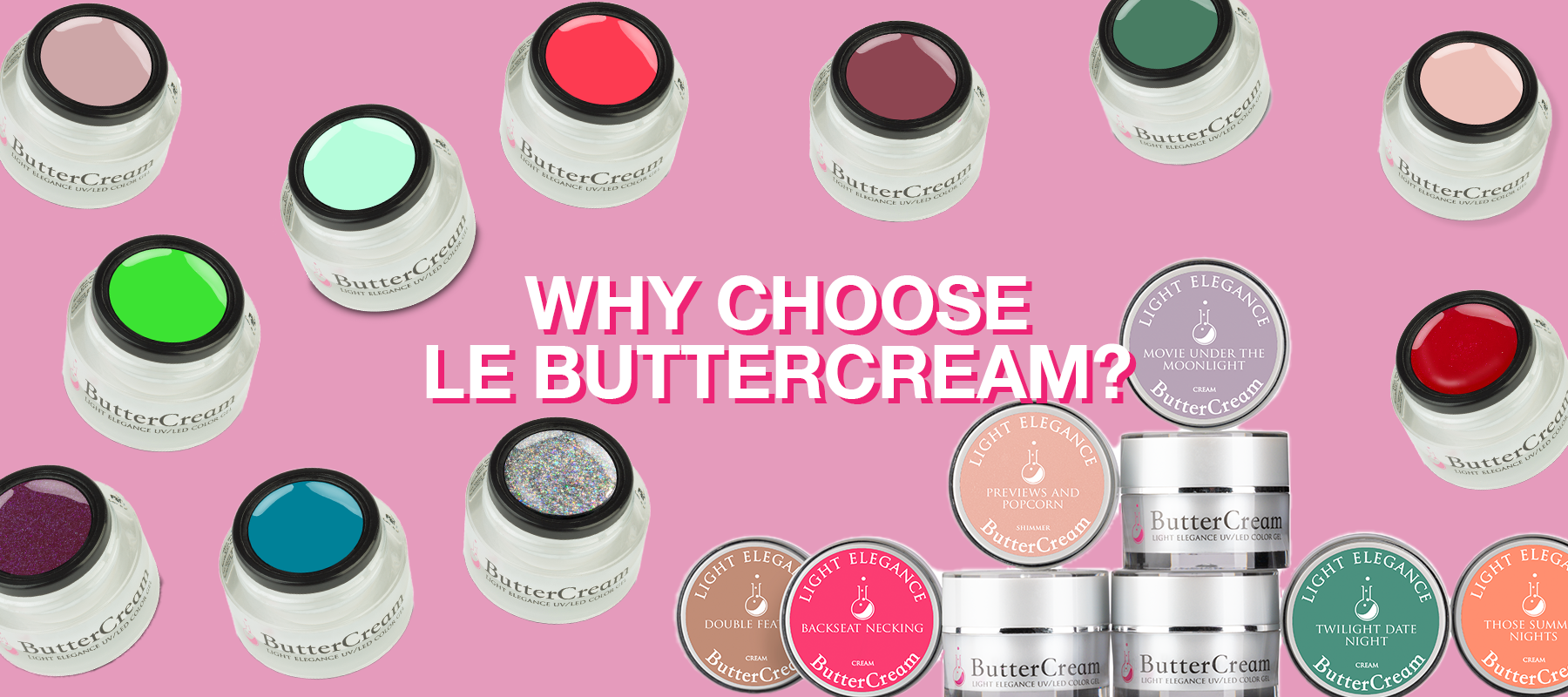 Why Choose LE ButterCream? | 2 In 1 Versatile Color Gel Formula