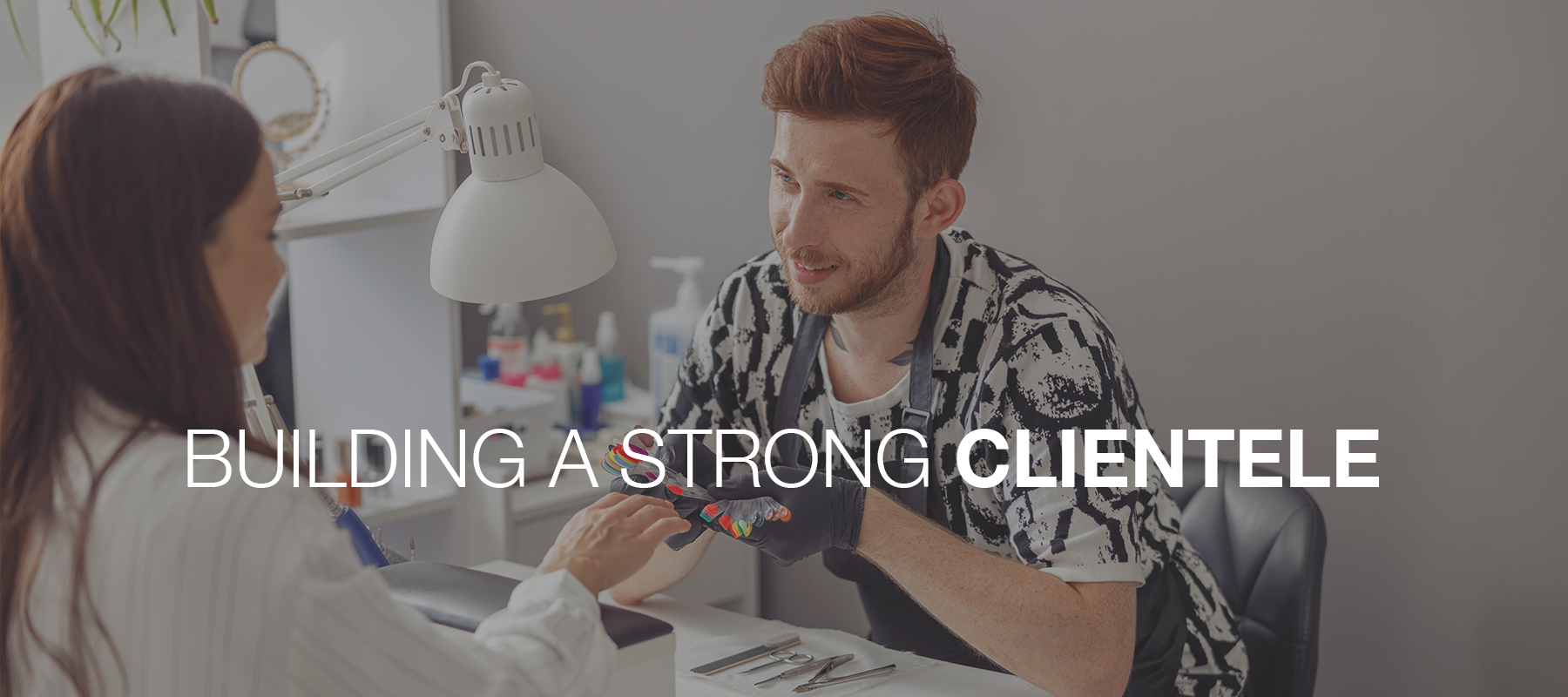 Building a Strong Clientele Base: Key Strategies for Nail Professionals